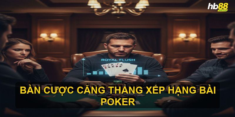 Tầm quan trọng của xếp hạng bài poker trong chiến lược chơi
