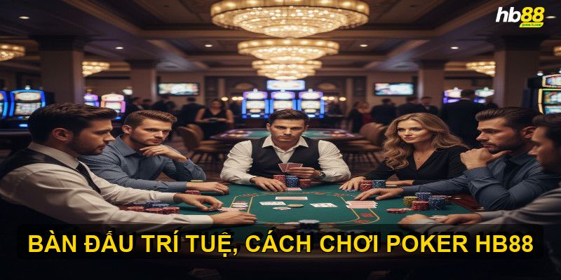 Chiến Thuật Chơi Poker HB88 Hiệu Quả Cho Người Mới Bắt Đầu