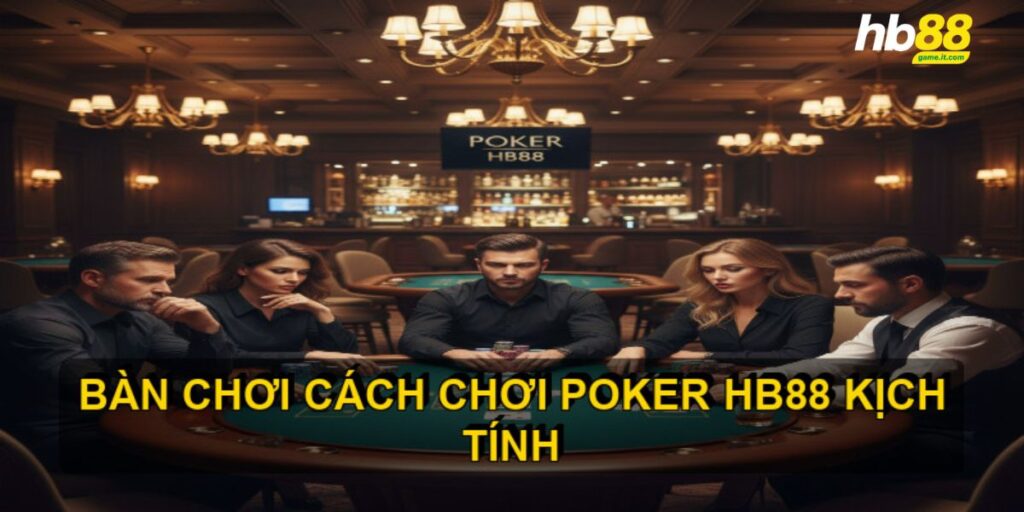 Cách chơi Poker HB88