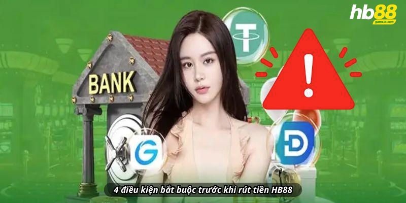 4 điều kiện bắt buộc trước khi rút tiền HB88