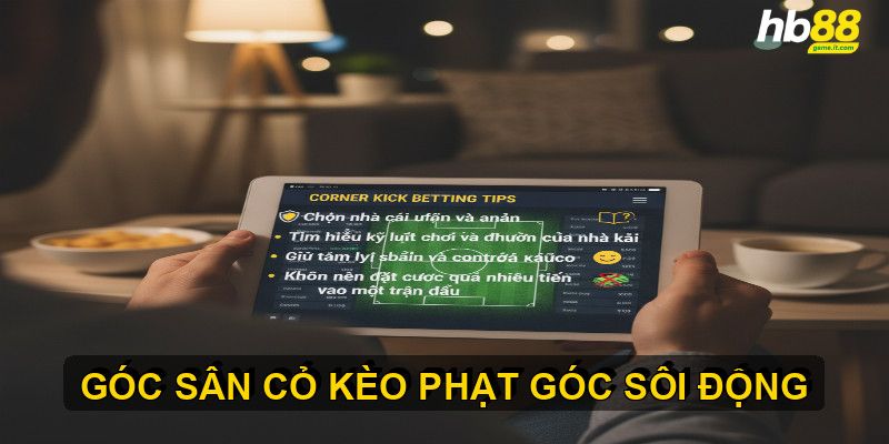 Lưu Ý Quan Trọng Khi Tham Gia Cá Cược Kèo Phạt Góc