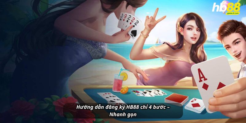 Hướng dẫn đăng ký HB88 chỉ 4 bước – Nhanh gọn