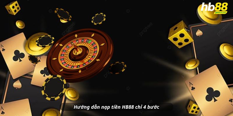 Hướng dẫn nạp tiền HB88 chỉ 4 bước – Dễ như ăn kẹo!