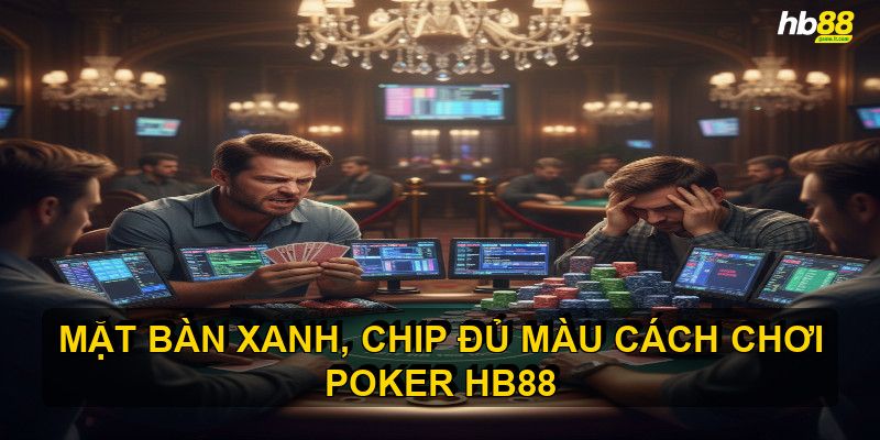 Những Lỗi Thường Gặp Khi Chơi Poker HB88 Cần Tránh