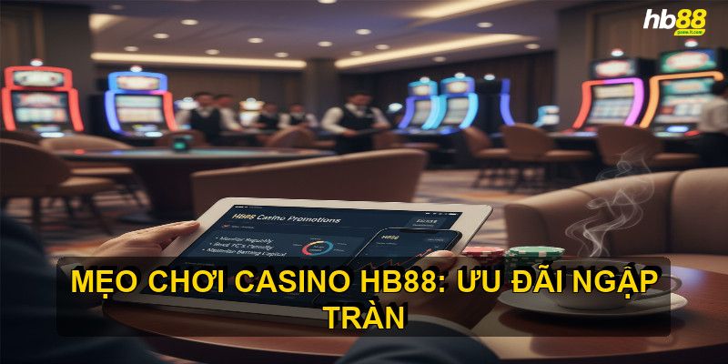 Tận dụng các chương trình khuyến mãi casino HB88