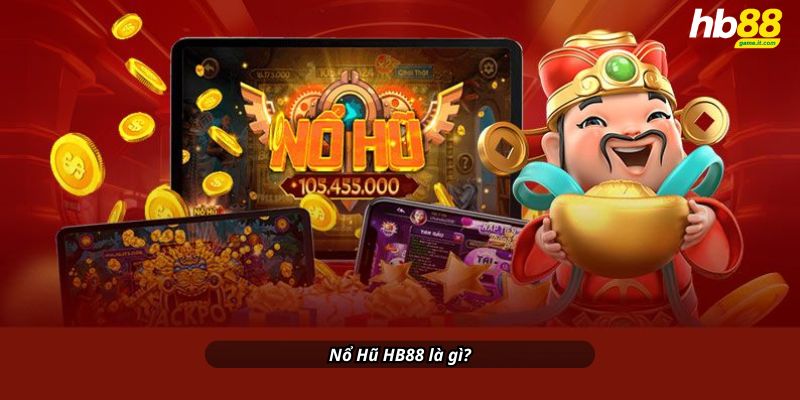 Nổ Hũ HB88 là gì?