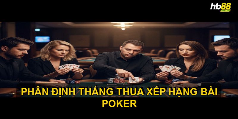 Cách xác định thứ hạng bài poker khi có nhiều người chơi