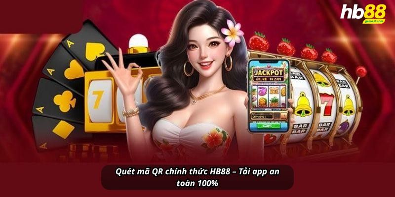 Quét mã QR chính thức HB88 – Tải app an toàn 100%