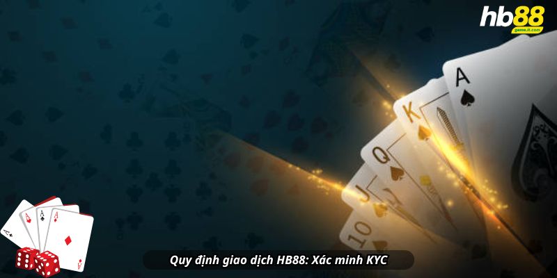 Quy định giao dịch HB88: Xác minh KYC