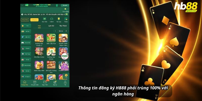 Thông tin đăng ký HB88 phải trùng 100% với ngân hàng