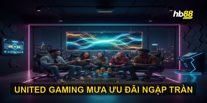 Các Chương Trình Khuyến Mãi Hấp Dẫn Tại United Gaming Dành Cho Thành Viên