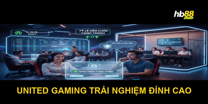 Ưu Điểm Nổi Bật Của Nền Tảng United Gaming Thu Hút Người Chơi